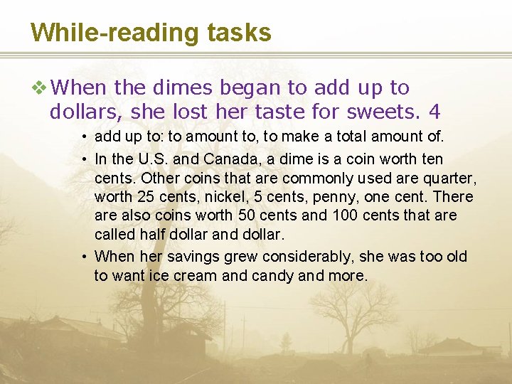 While-reading tasks v When the dimes began to add up to dollars, she lost