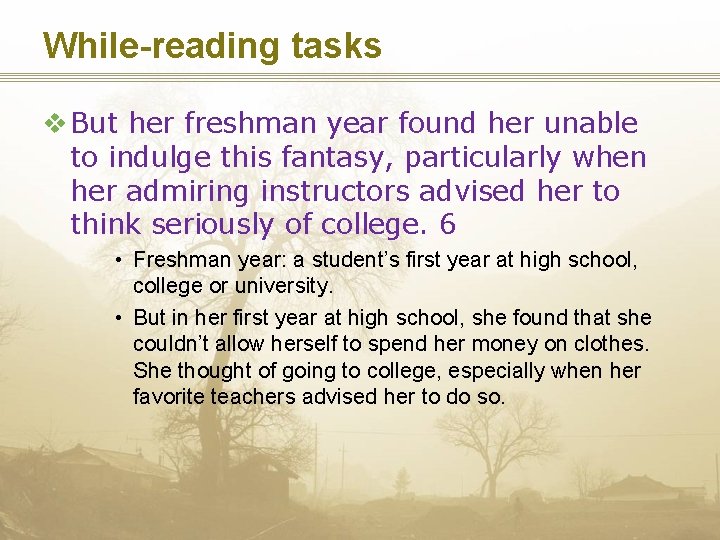 While-reading tasks v But her freshman year found her unable to indulge this fantasy,