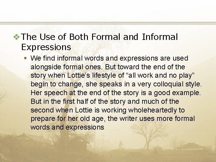 v The Use of Both Formal and Informal Expressions § We find informal words