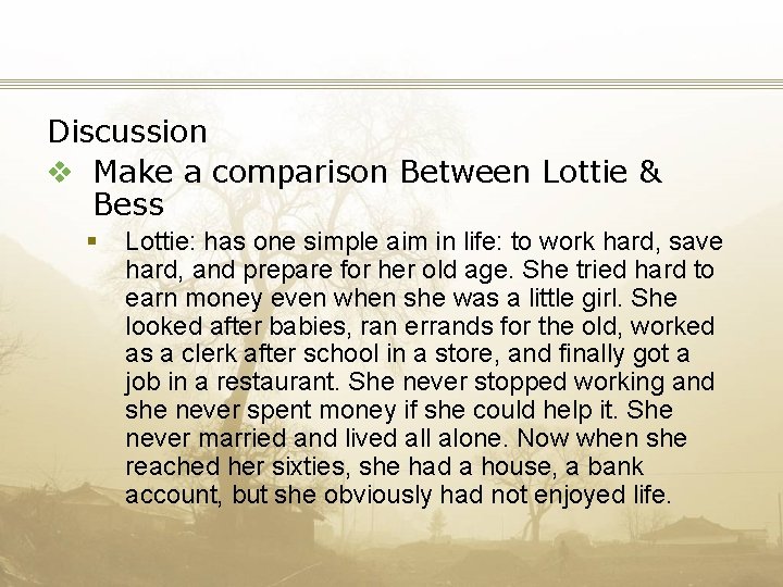 Discussion v Make a comparison Between Lottie & Bess § Lottie: has one simple