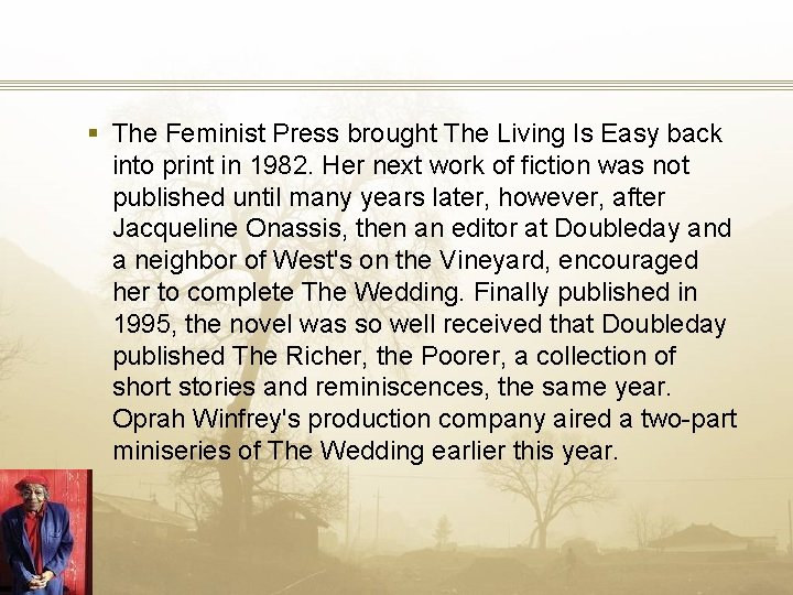 § The Feminist Press brought The Living Is Easy back into print in 1982.