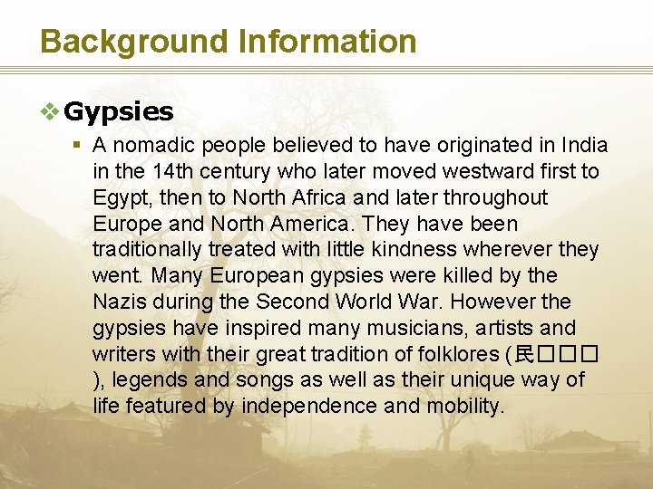 Background Information v Gypsies § A nomadic people believed to have originated in India