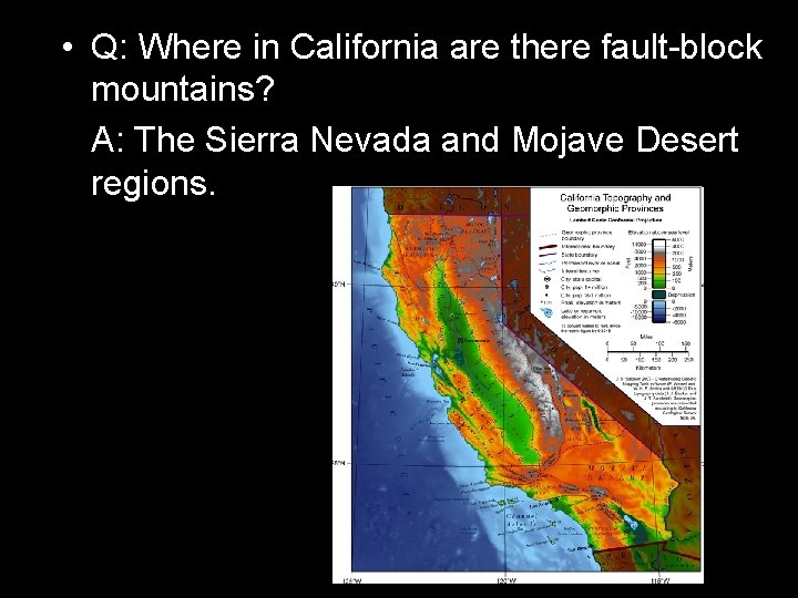  • Q: Where in California are there fault-block mountains? A: The Sierra Nevada