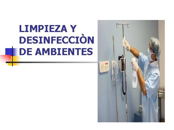 LIMPIEZA Y DESINFECCIÒN DE AMBIENTES 