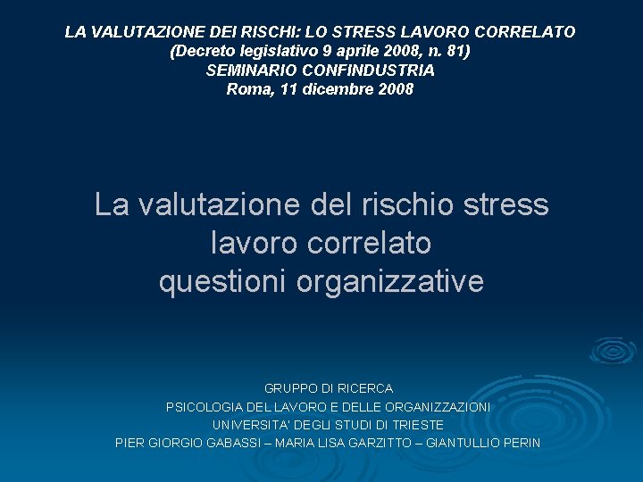 LA VALUTAZIONE DEI RISCHI: LO STRESS LAVORO CORRELATO (Decreto legislativo 9 aprile 2008, n.