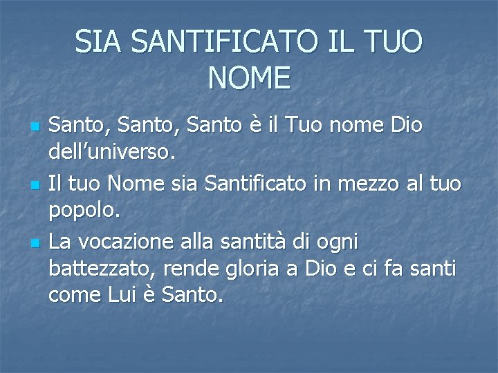 SIA SANTIFICATO IL TUO NOME n n n Santo, Santo è il Tuo nome