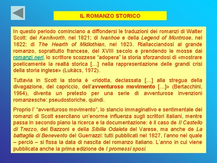 IL ROMANZO STORICO In questo periodo cominciano a diffondersi le traduzioni dei romanzi di