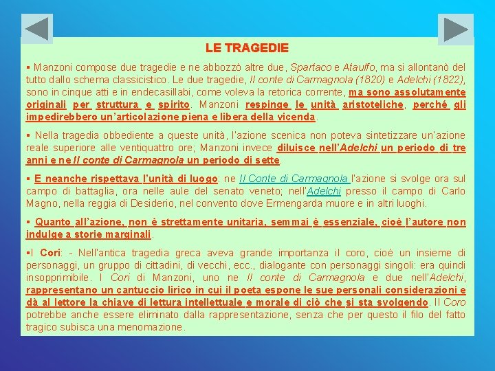 LE TRAGEDIE § Manzoni compose due tragedie e ne abbozzò altre due, Spartaco e