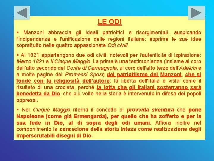 LE ODI § Manzoni abbraccia gli ideali patriottici e risorgimentali, auspicando l'indipendenza e l'unificazione