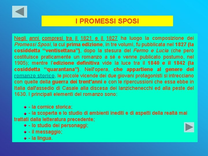 I PROMESSI SPOSI Negli anni compresi tra il 1821 e il 1827 ha luogo