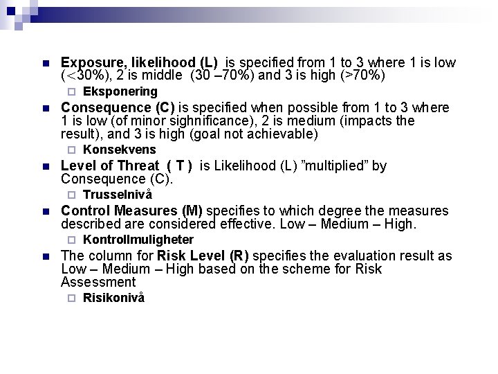 n Exposure, likelihood (L) is specified from 1 to 3 where 1 is low