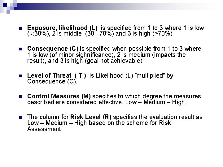 n Exposure, likelihood (L) is specified from 1 to 3 where 1 is low