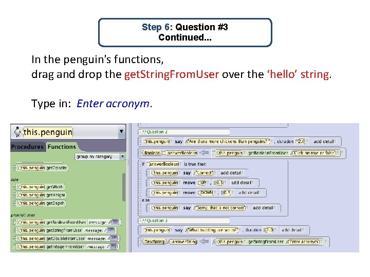 Step 6: Question #3 Continued. . . In the penguin's functions, drag and drop