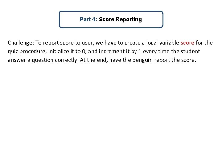 Part 4: Score Reporting Challenge: To report score to user, we have to create