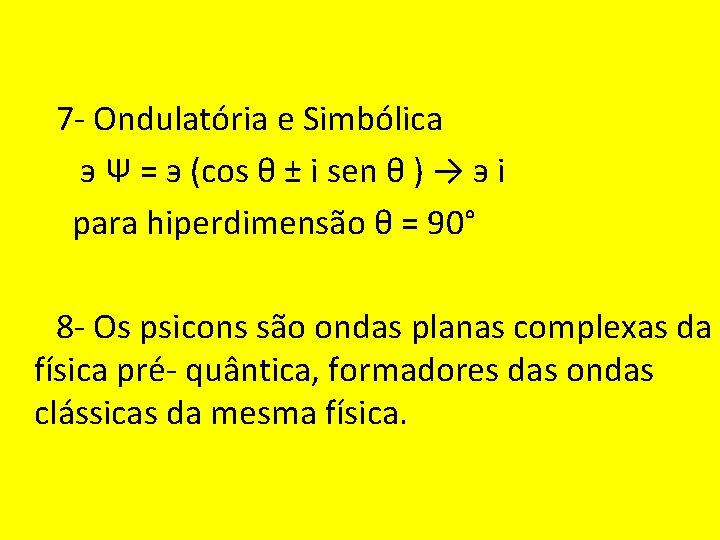  7 - Ondulatória e Simbólica э Ψ = э (cos θ ± i