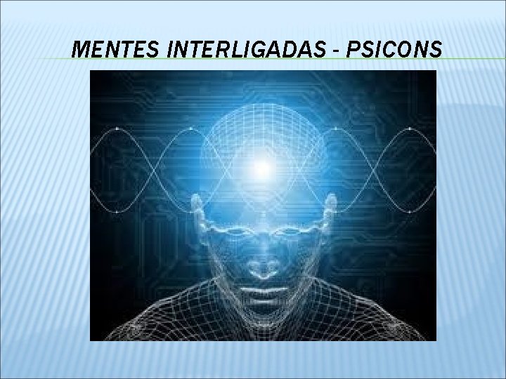 MENTES INTERLIGADAS - PSICONS 