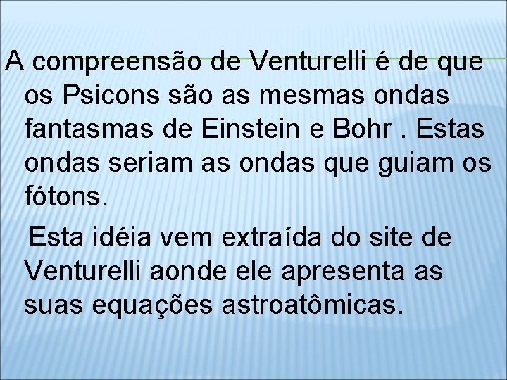  A compreensão de Venturelli é de que os Psicons são as mesmas ondas