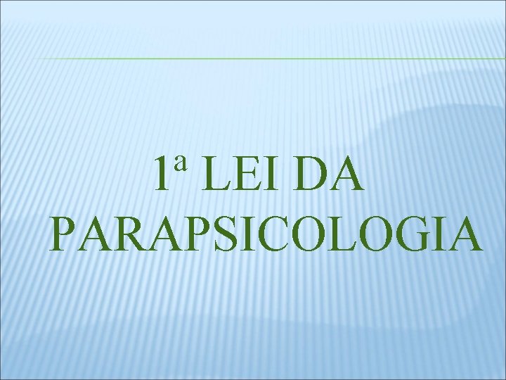 1ª LEI DA PARAPSICOLOGIA 