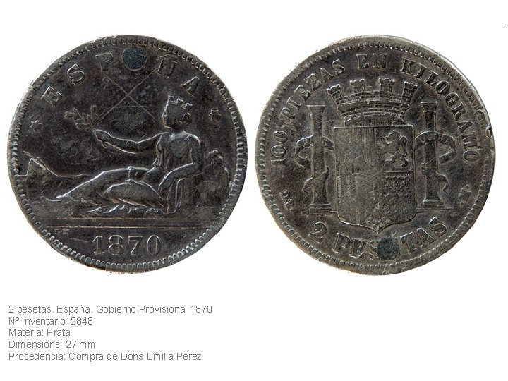 2 pesetas. España. Gobierno Provisional 1870 Nº Inventario: 2848 Materia: Prata Dimensións: 27 mm