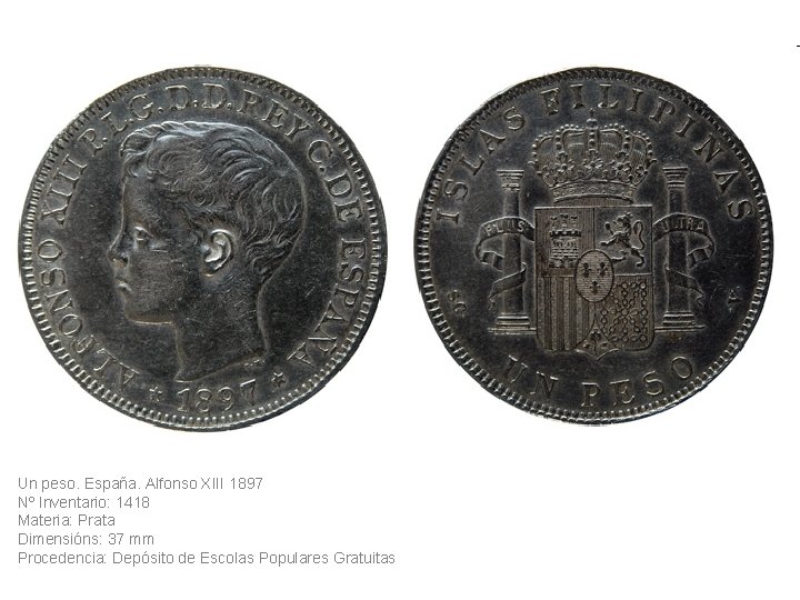 Un peso. España. Alfonso XIII 1897 Nº Inventario: 1418 Materia: Prata Dimensións: 37 mm