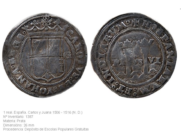 1 real. España. Carlos y Juana 1506 - 1516 (N. D. ) Nº Inventario: