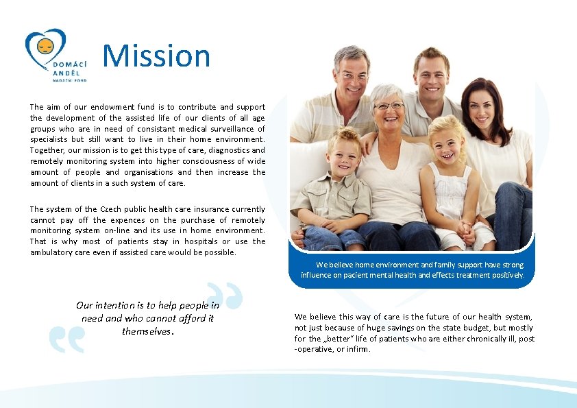 Mission The aim of our endowment fund is to contribute and support the development