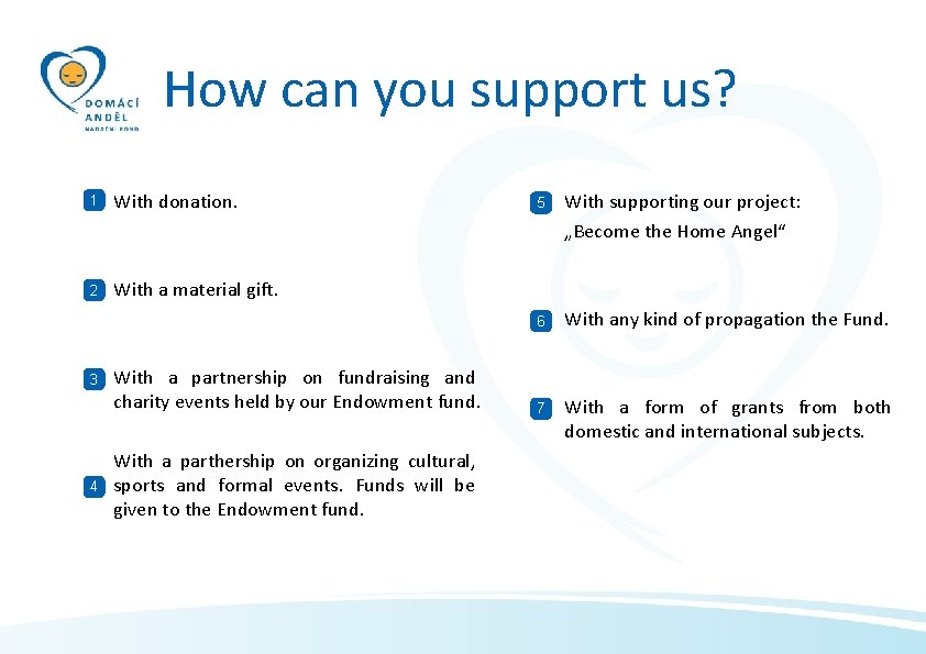 How can you support us? 1 With donation. 2 With a material gift. 3