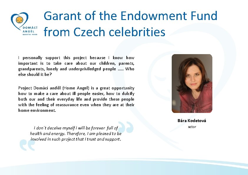 Garant of the Endowment Fund from Czech celebrities I personally support this project because