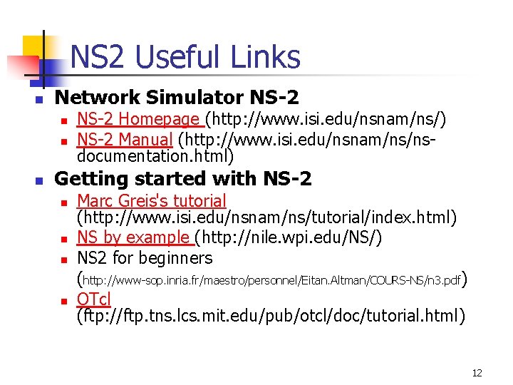 NS 2 Useful Links n Network Simulator NS-2 n n n NS-2 Homepage (http: