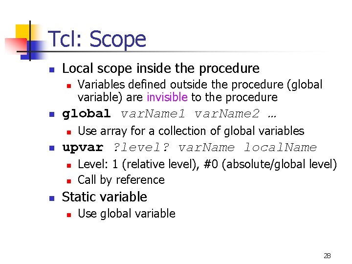 Tcl: Scope n Local scope inside the procedure n n global var. Name 1
