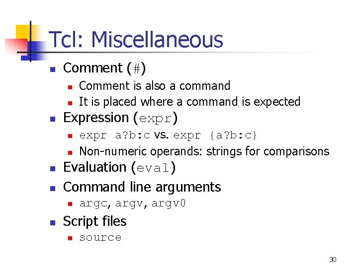 Tcl: Miscellaneous n Comment (#) n n n Expression (expr) n n expr a?