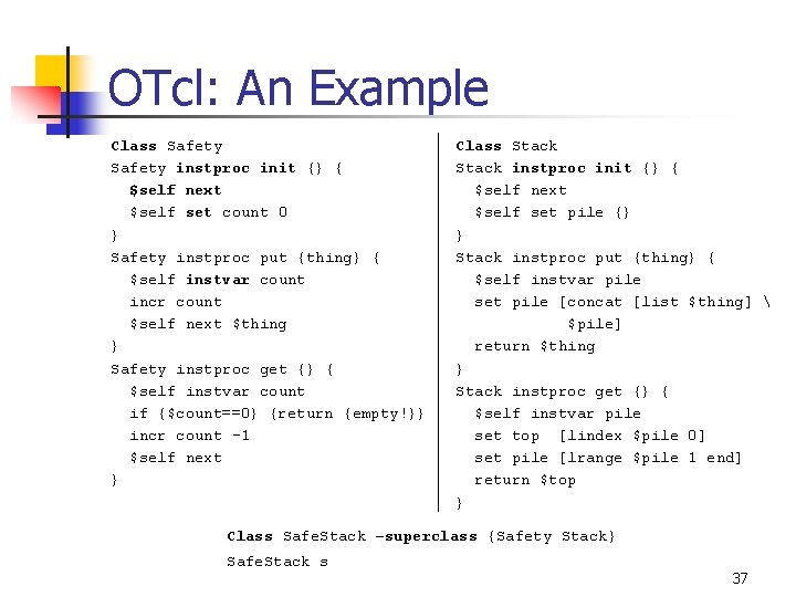 OTcl: An Example Class Safety instproc init {} { $self next $self set count