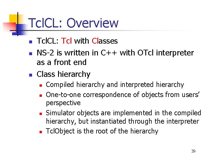 Tcl. CL: Overview n n n Tcl. CL: Tcl with Classes NS-2 is written