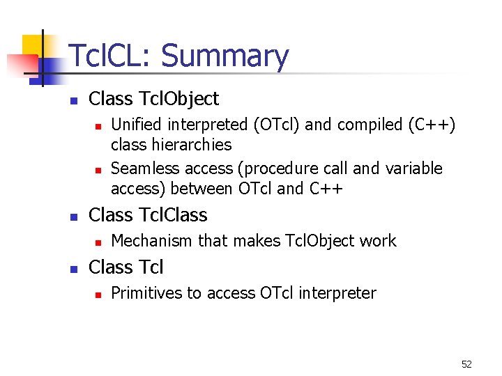 Tcl. CL: Summary n Class Tcl. Object n n n Class Tcl. Class n