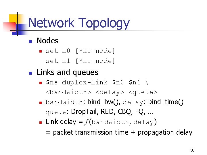 Network Topology n Nodes n n set n 0 [$ns node] set n 1