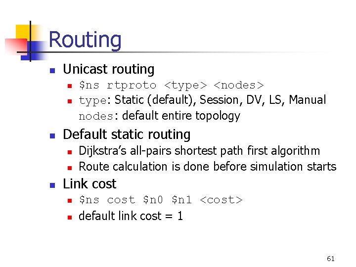 Routing n Unicast routing n n n Default static routing n n n $ns