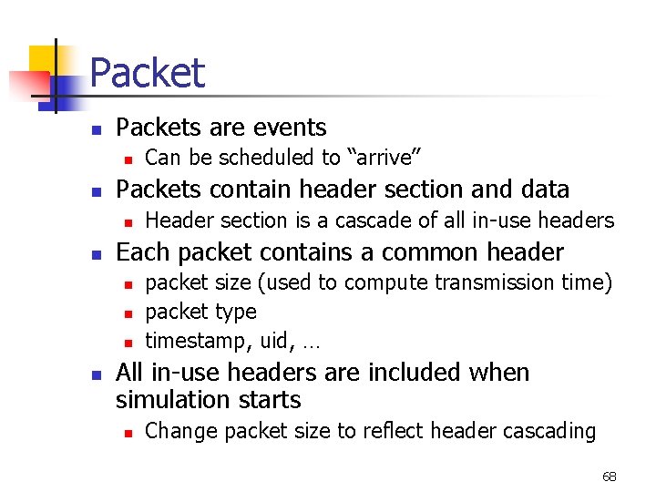 Packet n Packets are events n n Packets contain header section and data n