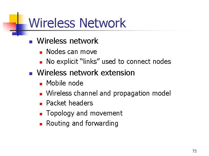 Wireless Network n Wireless network n n n Nodes can move No explicit “links”