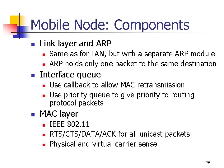 Mobile Node: Components n Link layer and ARP n n n Interface queue n