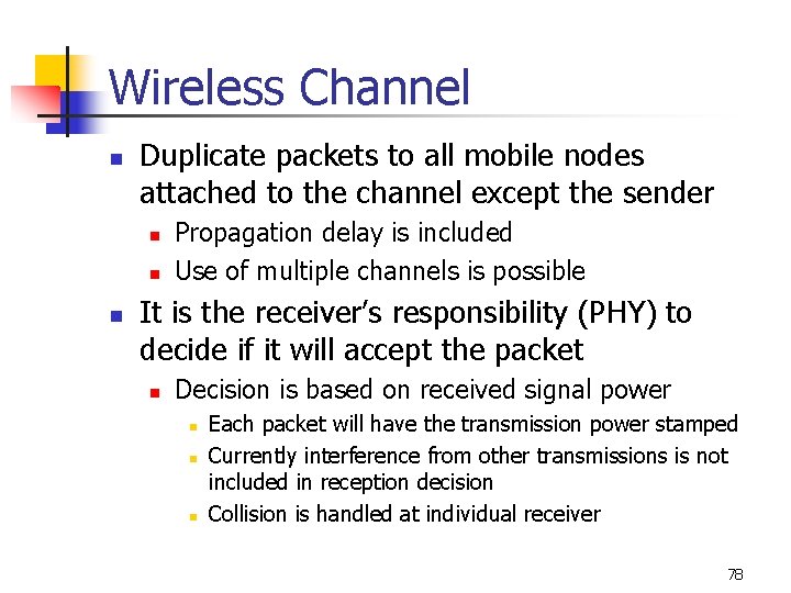 Wireless Channel n Duplicate packets to all mobile nodes attached to the channel except