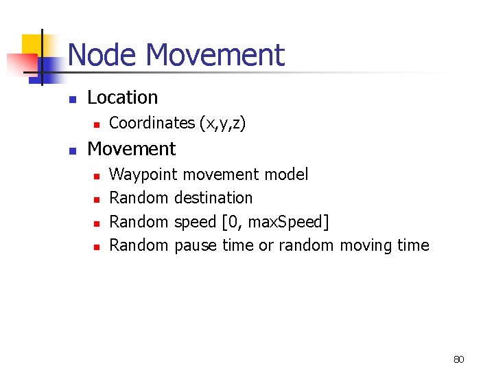 Node Movement n Location n n Coordinates (x, y, z) Movement n n Waypoint