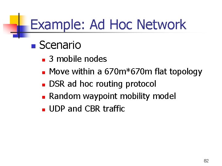 Example: Ad Hoc Network n Scenario n n n 3 mobile nodes Move within