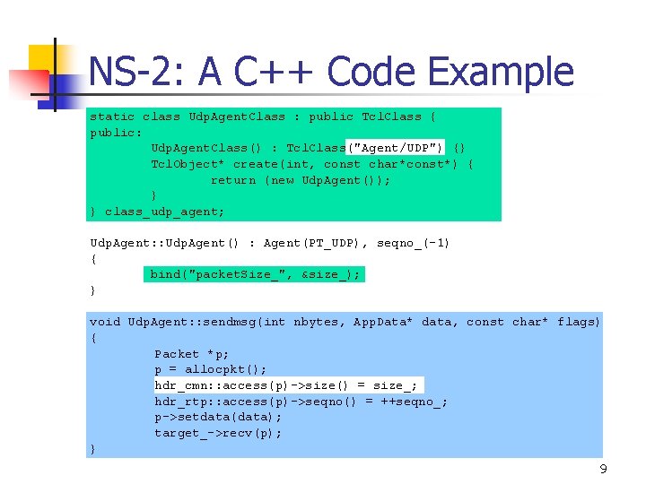 NS-2: A C++ Code Example static class Udp. Agent. Class : public Tcl. Class