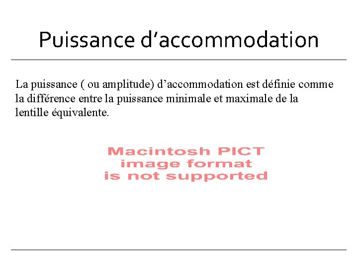 Puissance d’accommodation La puissance ( ou amplitude) d’accommodation est définie comme la différence entre