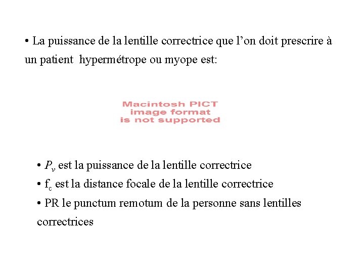  • La puissance de la lentille correctrice que l’on doit prescrire à un