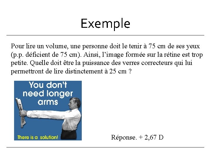 Exemple Pour lire un volume, une personne doit le tenir à 75 cm de