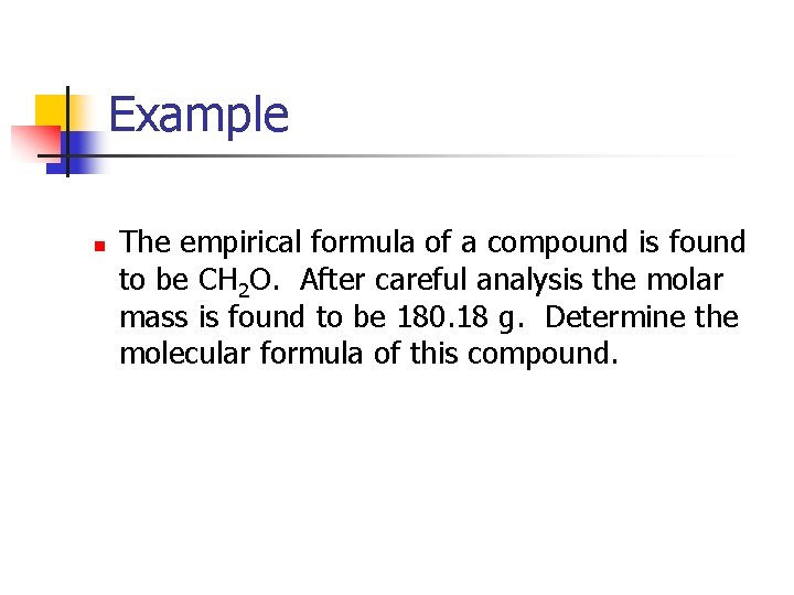 Example n The empirical formula of a compound is found to be CH 2