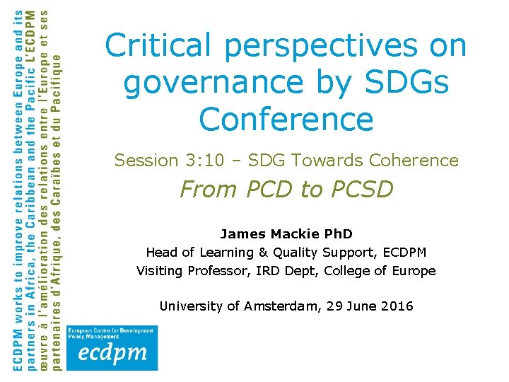 Critical perspectives on governance by SDGs Conference Session 3: 10 – SDG Towards Coherence