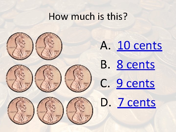 How much is this? A. B. C. D. 10 cents 8 cents 9 cents