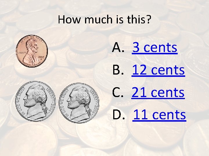 How much is this? A. B. C. D. 3 cents 12 cents 21 cents